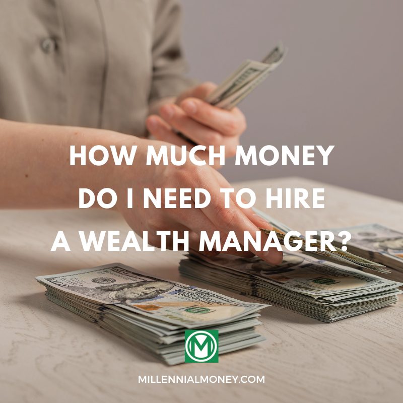 How Much Money Do I Need to Hire a Wealth Manager