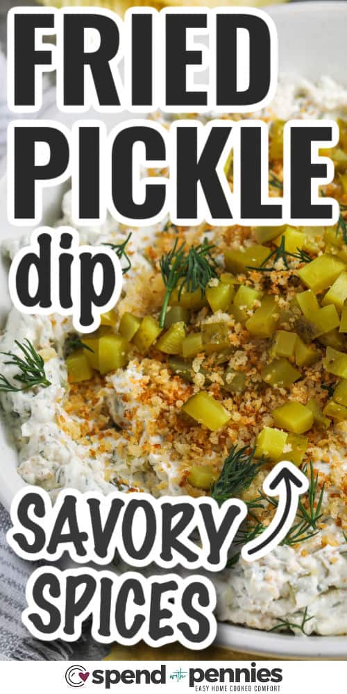 savory Fried Pickle Dip with writing