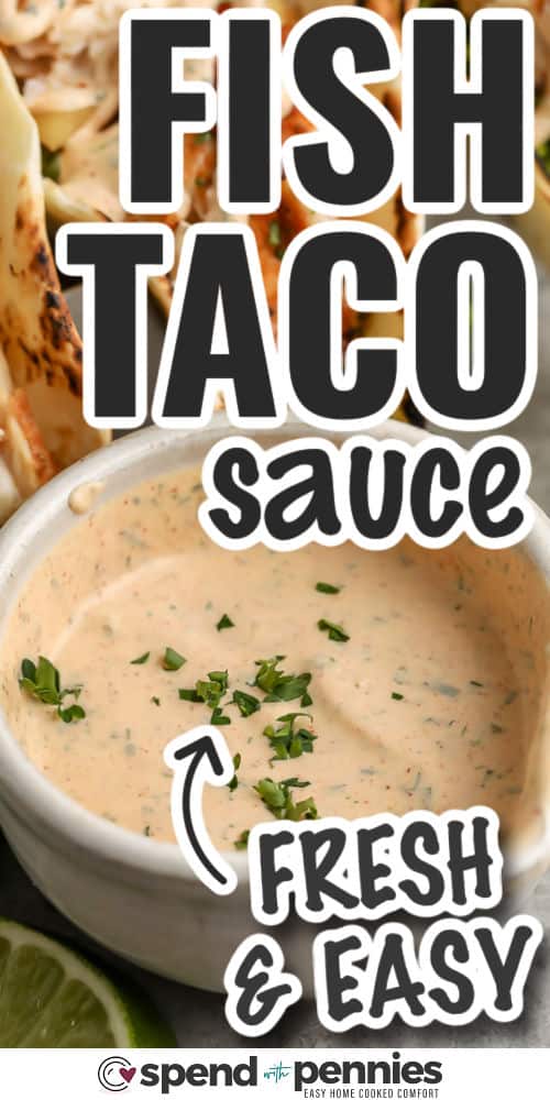 fresh and easy Fish Taco Sauce in a bowl with writing