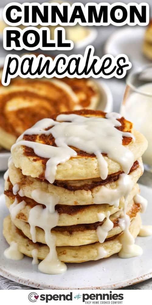 stack of Cinnamon Roll Pancakes with cream cheese frosting with a title